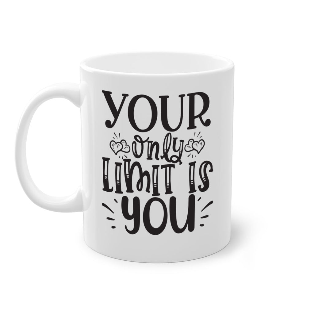 Your Only Limit Is You Style 53#- motivation-Mug / Coffee Cup