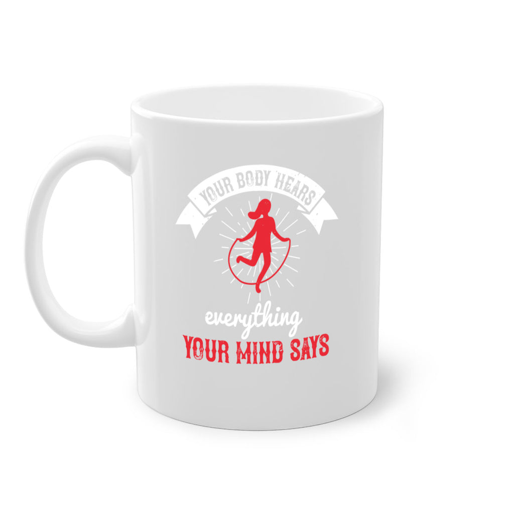 Your body hears everything your mind says Style 5#- World Health-Mug / Coffee Cup