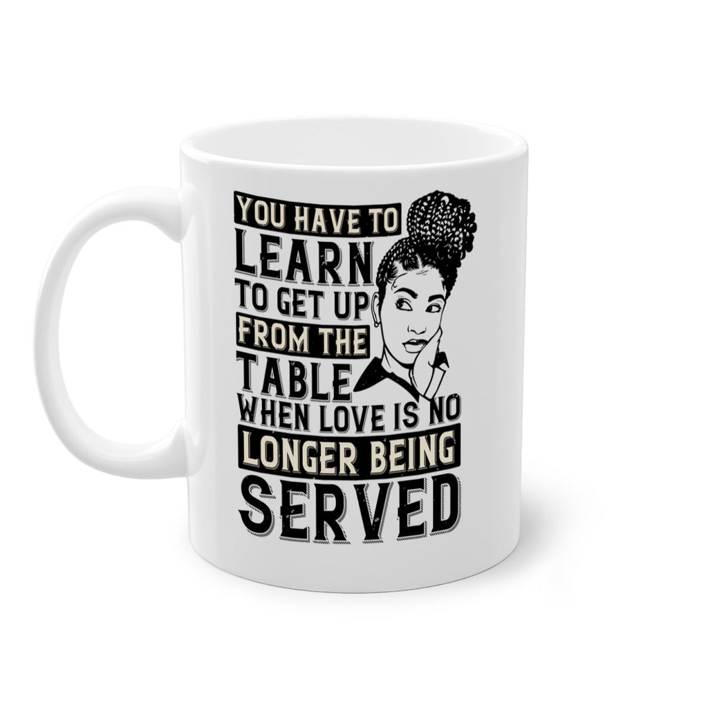 Youve got to learn to leave the table when loves no longer being served Style 46#- Afro - Black-Mug / Coffee Cup