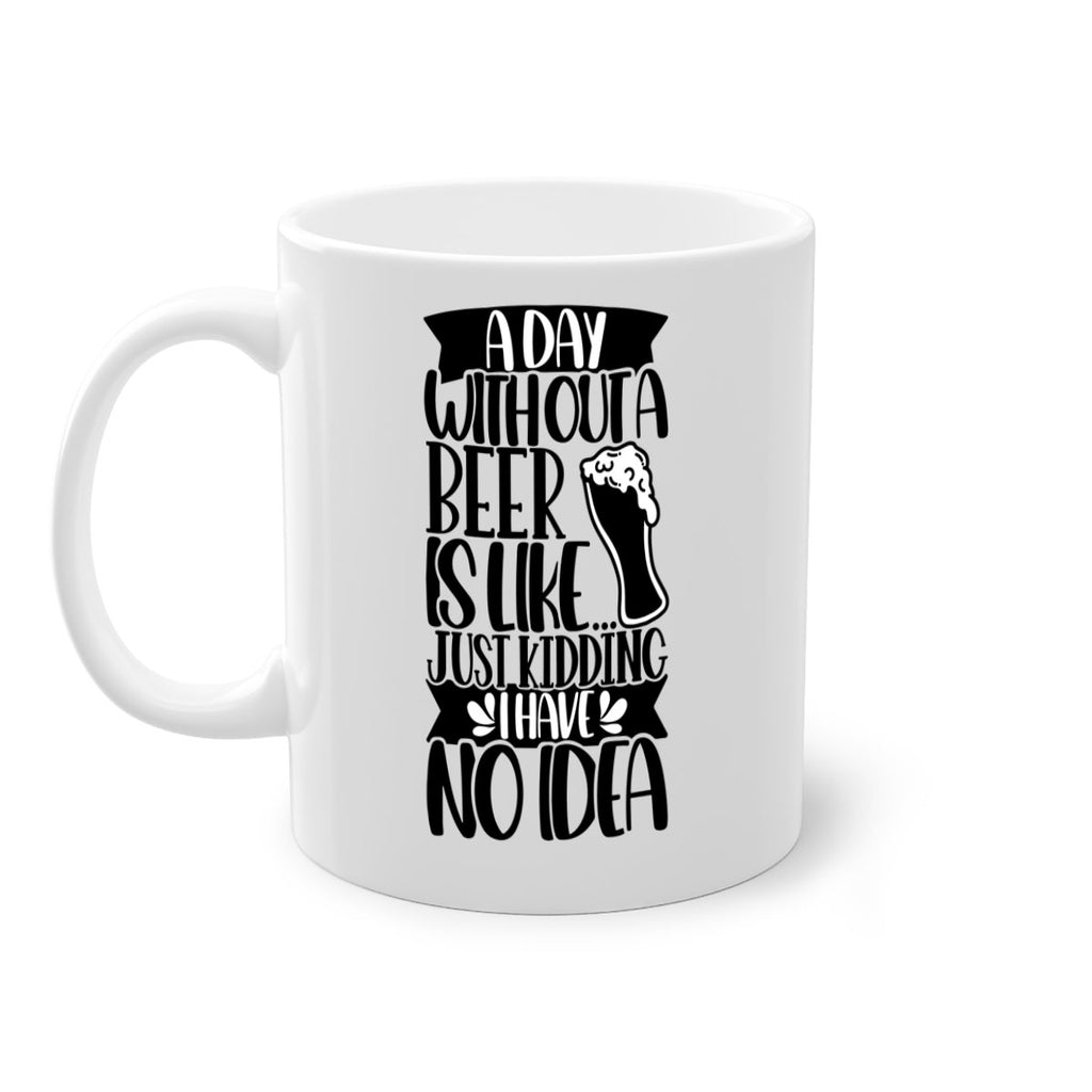 a day without a beer is like 51#- beer-Mug / Coffee Cup
