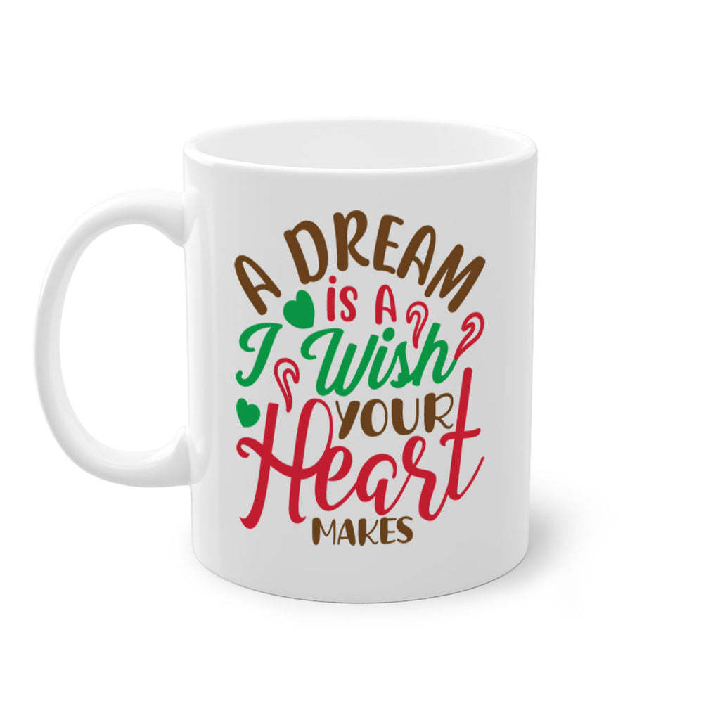 a dream is a i wise your heart makes 308#- christmas-Mug / Coffee Cup