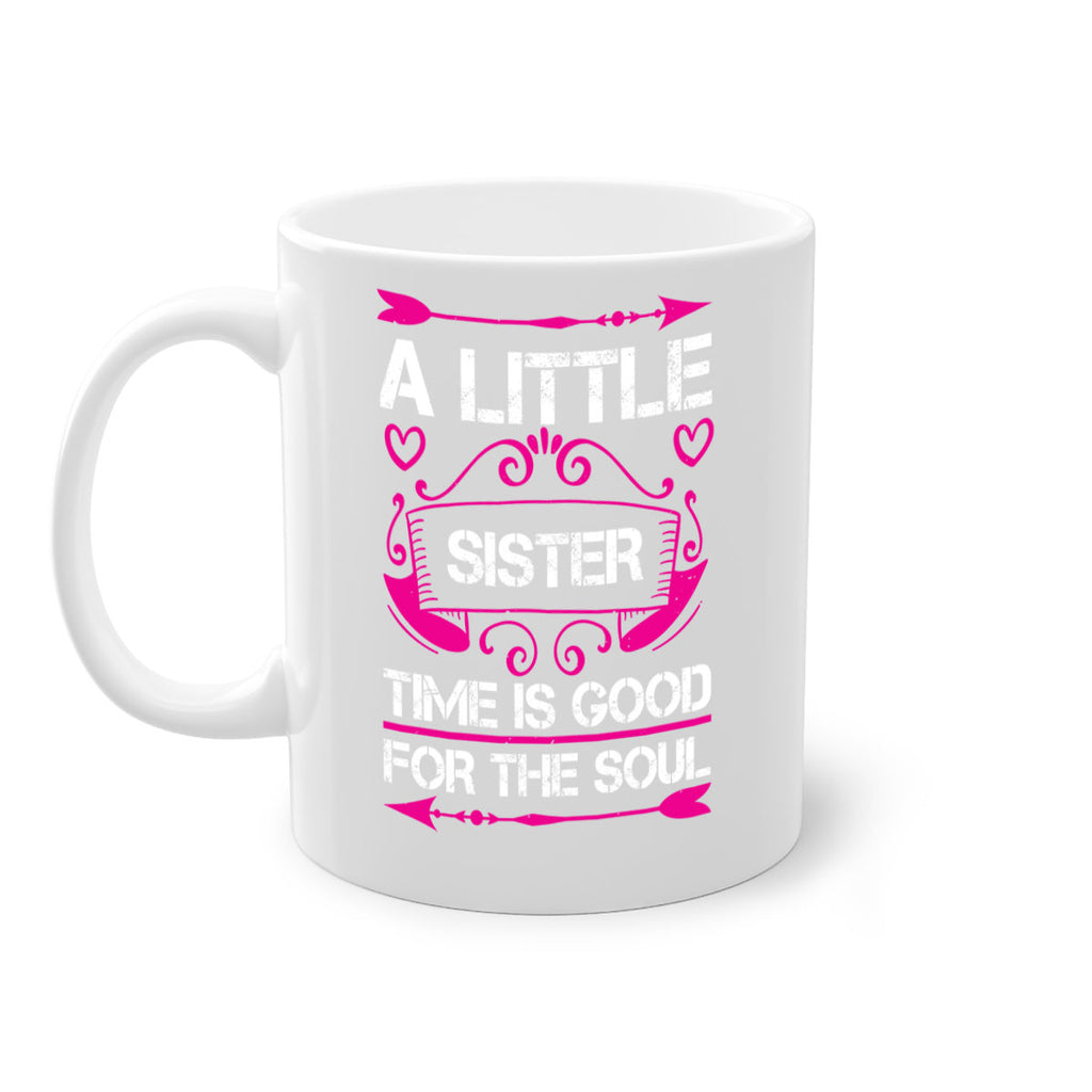 a little sister time is good for the soul 50#- sister-Mug / Coffee Cup