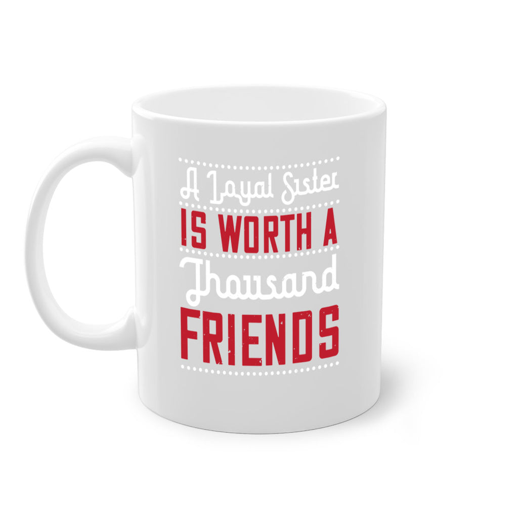 a loyal sister is worth a thousand friends 48#- sister-Mug / Coffee Cup