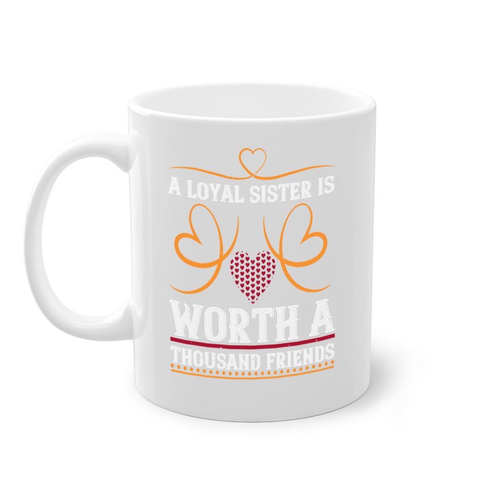 a loyal sister is worth a thousand friends 49#- sister-Mug / Coffee Cup