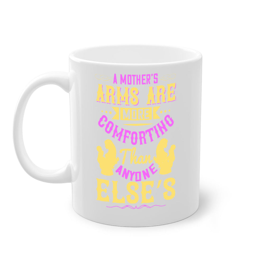 a mother’s arms are more comforting than anyone else’s 235#- mom-Mug / Coffee Cup