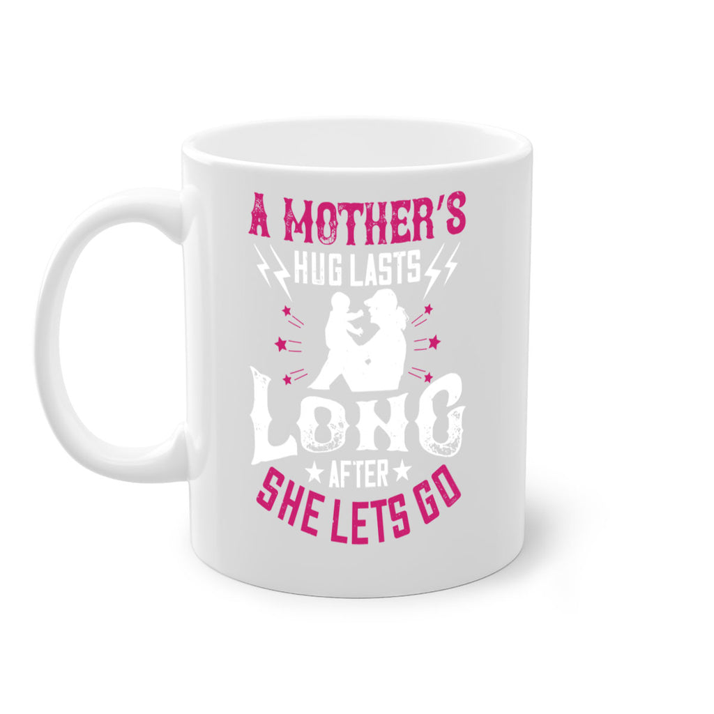 a mother’s hug lasts long after she lets go 232#- mom-Mug / Coffee Cup