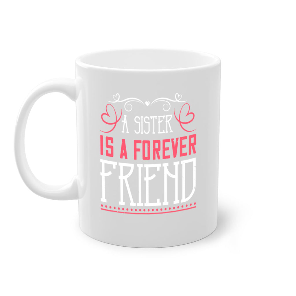 a sister is a forever friend 47#- sister-Mug / Coffee Cup