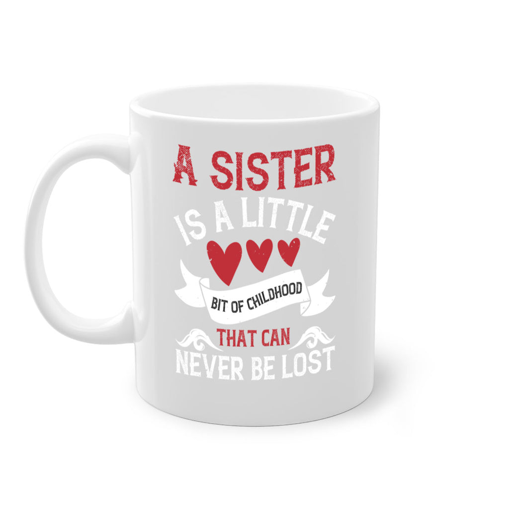 a sister is a little bit of childhood that can never be lost 46#- sister-Mug / Coffee Cup