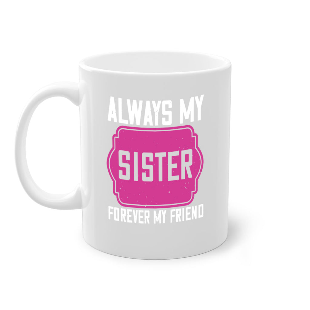 always my sister forever my friend 40#- sister-Mug / Coffee Cup