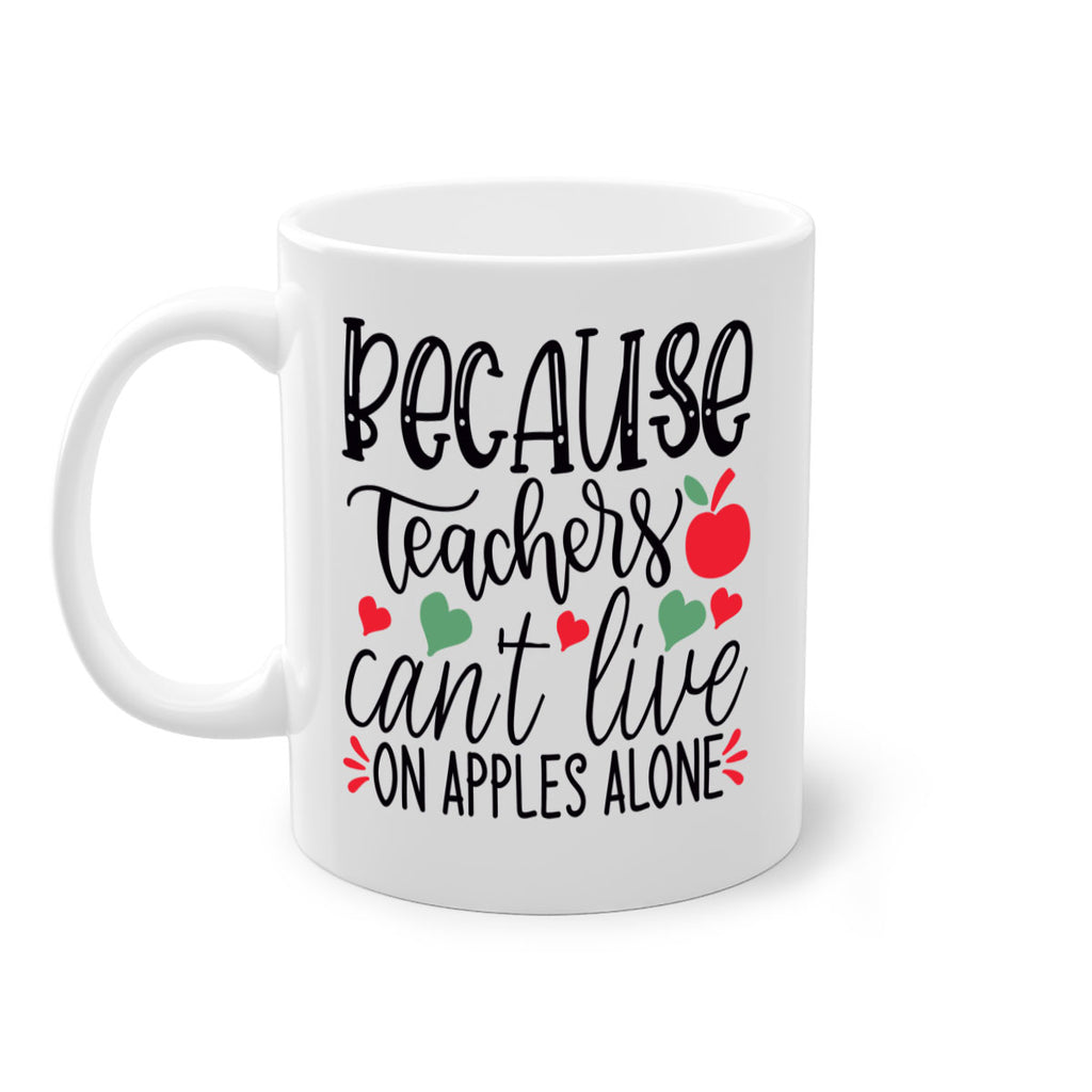 because teachers cant live on apples alone Style 120#- teacher-Mug / Coffee Cup