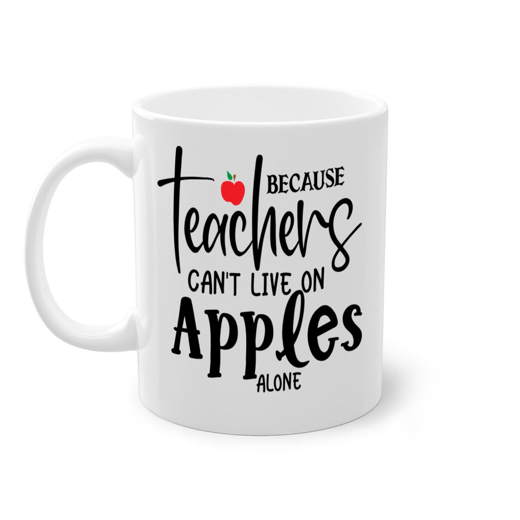 because teachers cant live on apples alone Style 190#- teacher-Mug / Coffee Cup