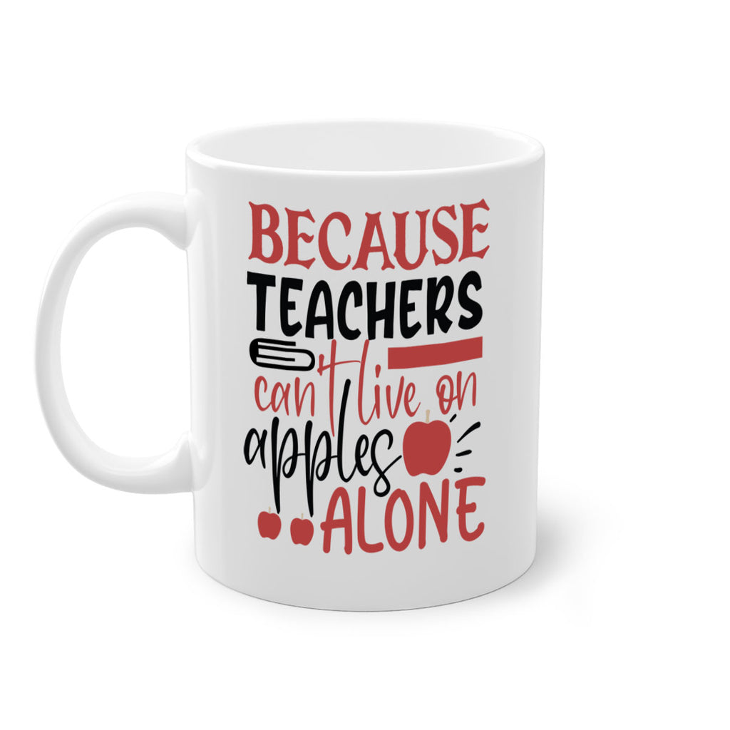 because teachers cant live on apples alone Style 191#- teacher-Mug / Coffee Cup