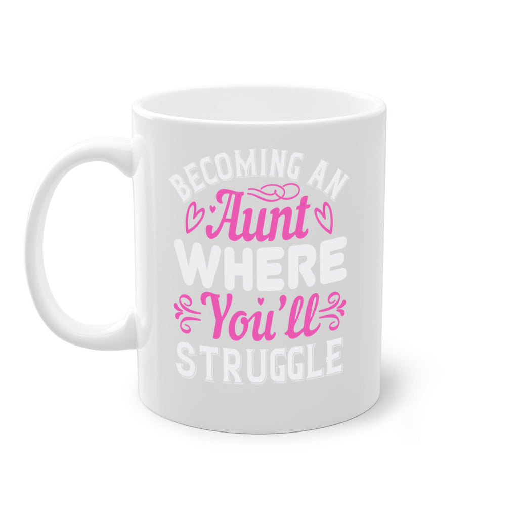 becoming an aunt where you’ll struggle Style 62#- aunt-Mug / Coffee Cup