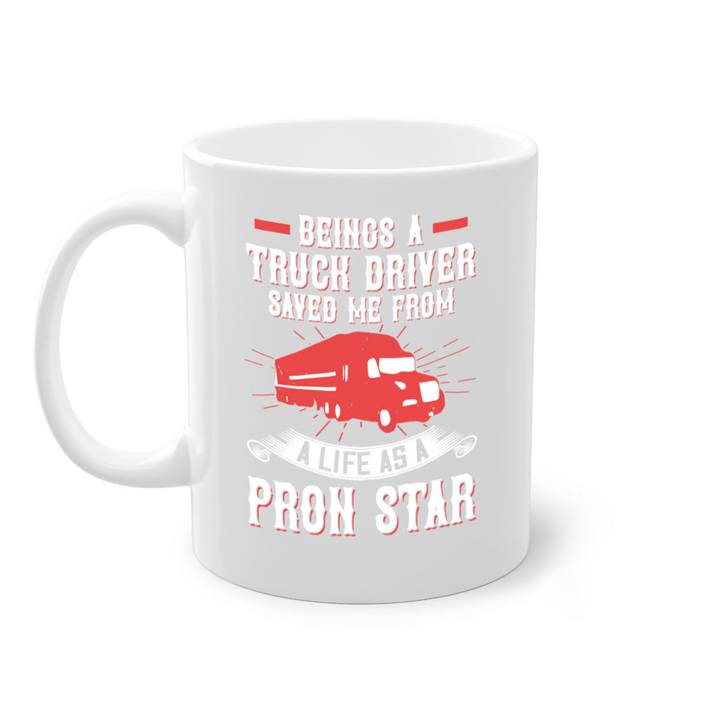 beings a truck driver saved me from a life as a pron star Style 17#- truck driver-Mug / Coffee Cup