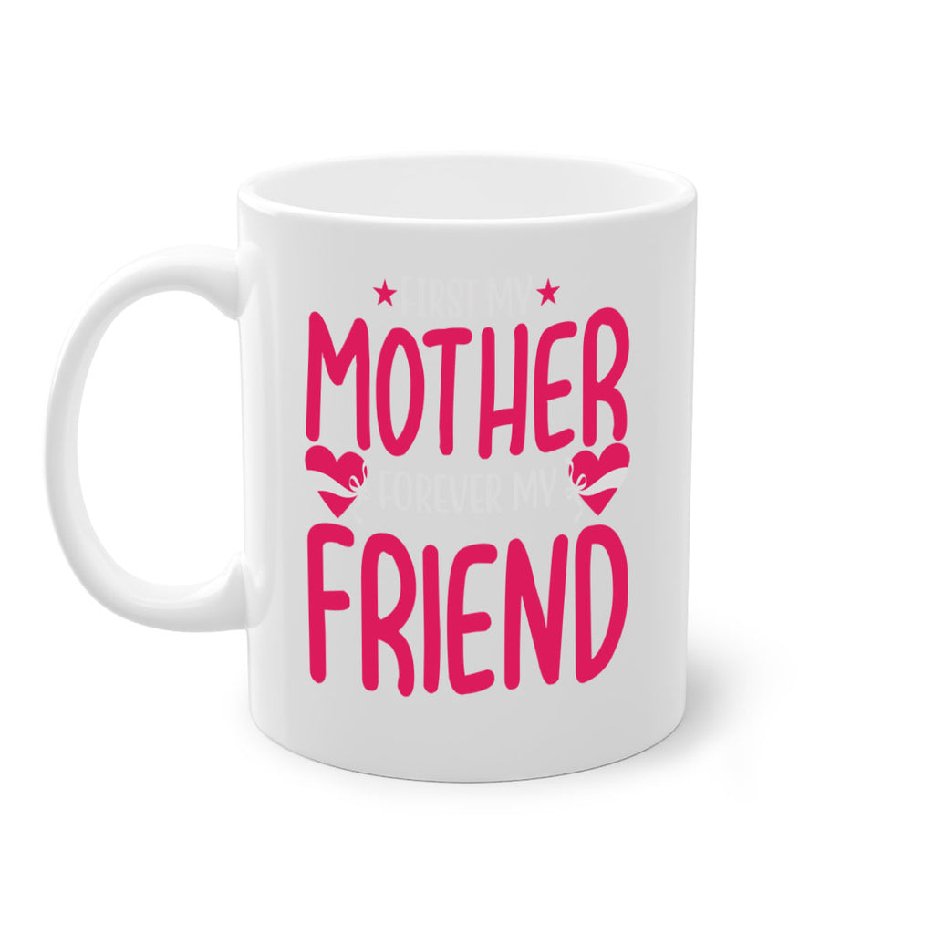 first my mother forever my friend 184#- mom-Mug / Coffee Cup