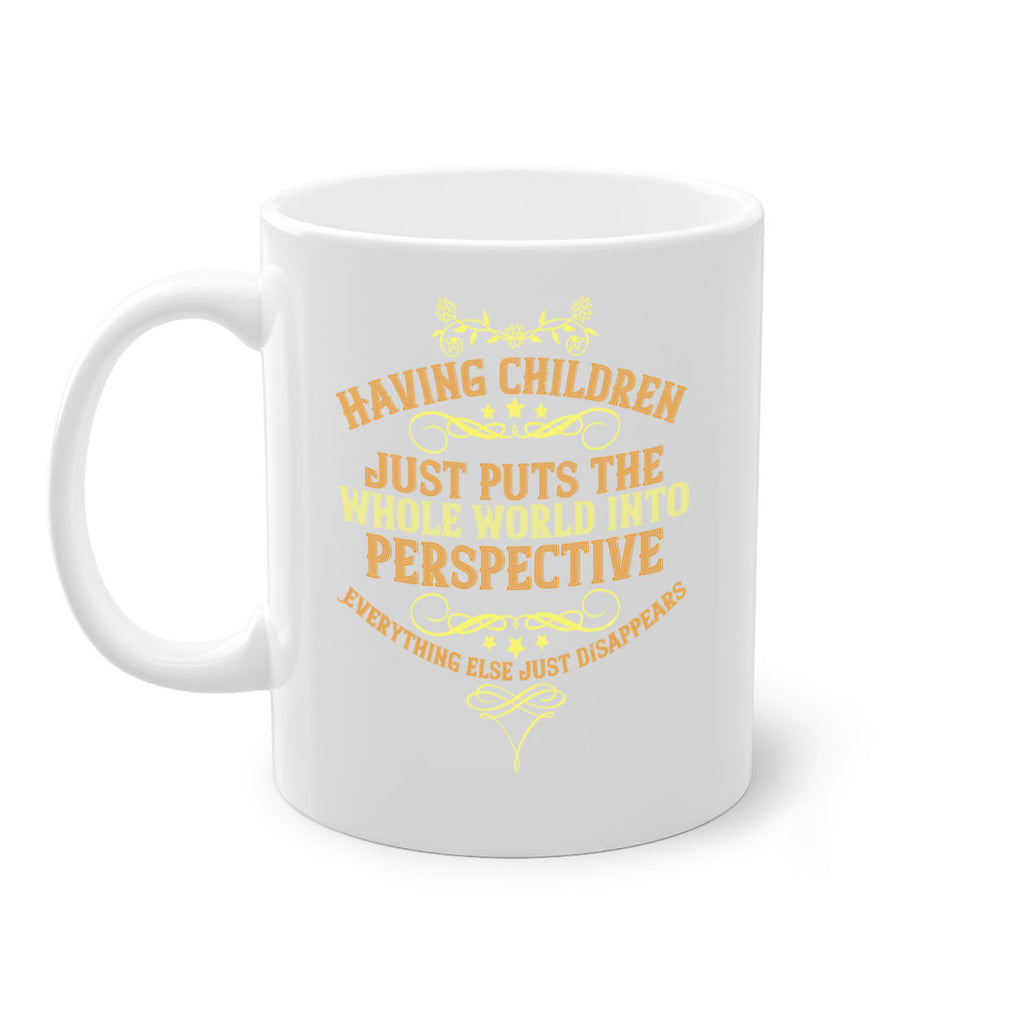 having children just puts the whole world into perspective 169#- mom-Mug / Coffee Cup