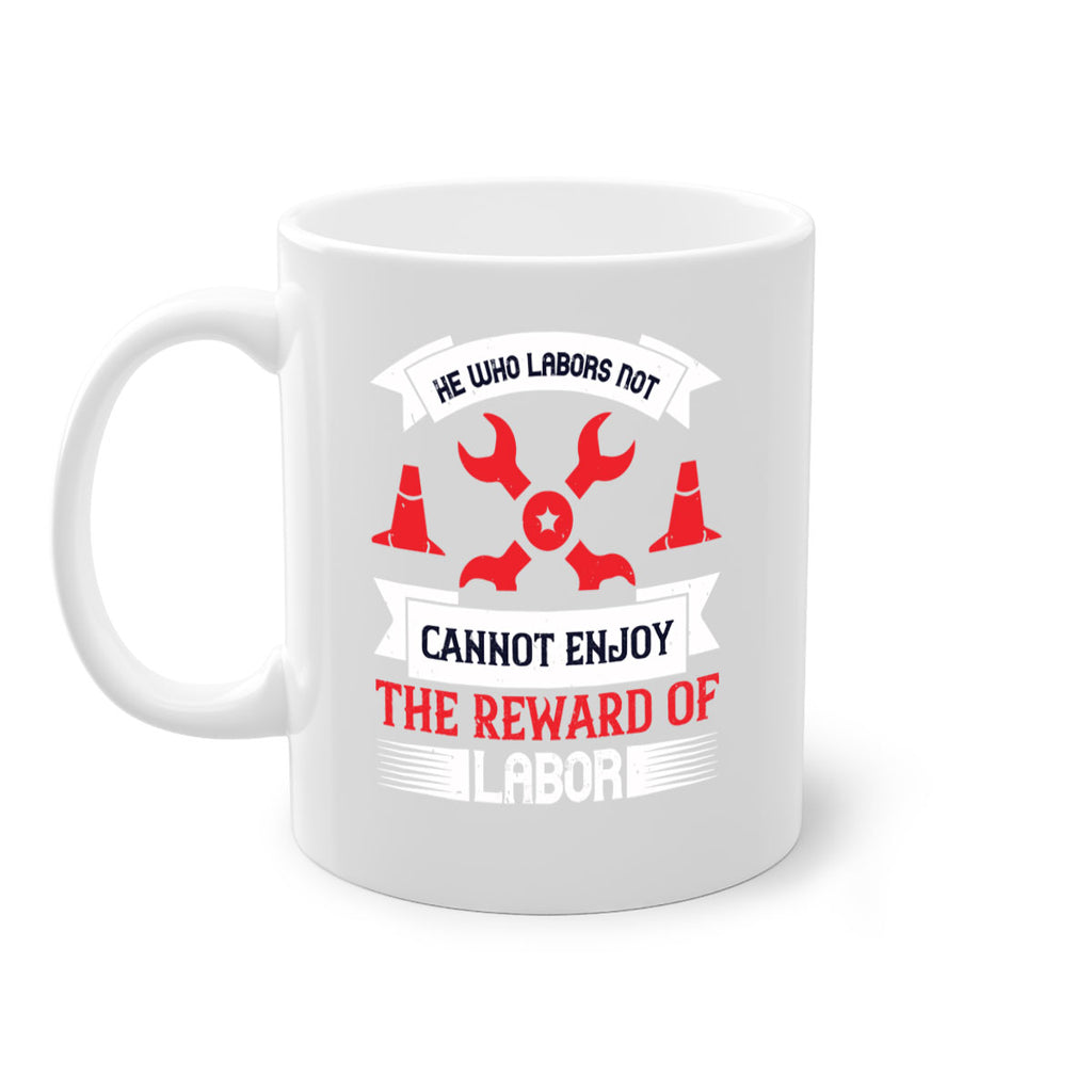 he who labors not cannot enjoy the reward of labor 38#- labor day-Mug / Coffee Cup