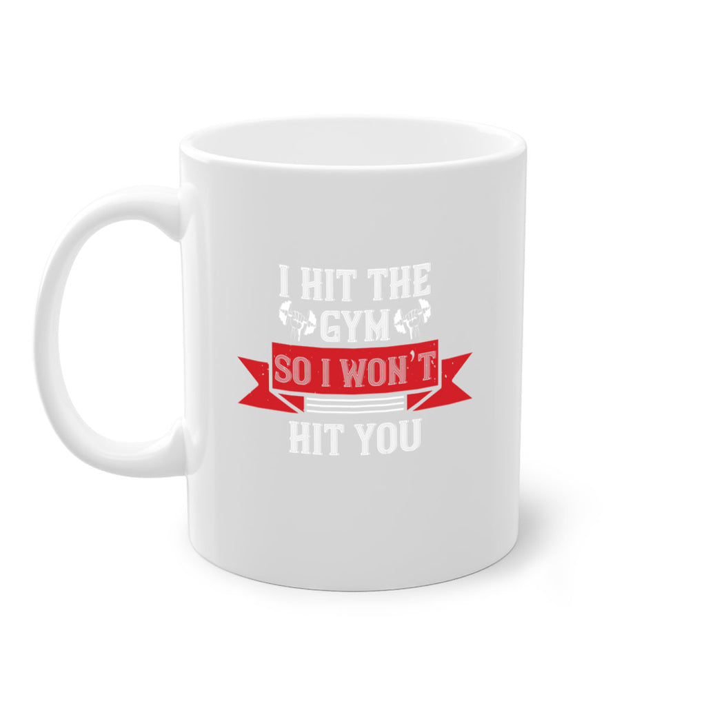 i hit the gym so i would not hit you 89#- gym-Mug / Coffee Cup
