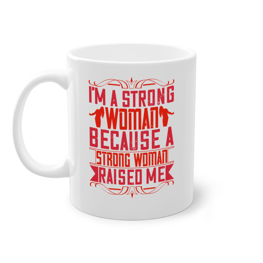i’m a strong woman because a strong woman raised me 44#- parents day-Mug / Coffee Cup