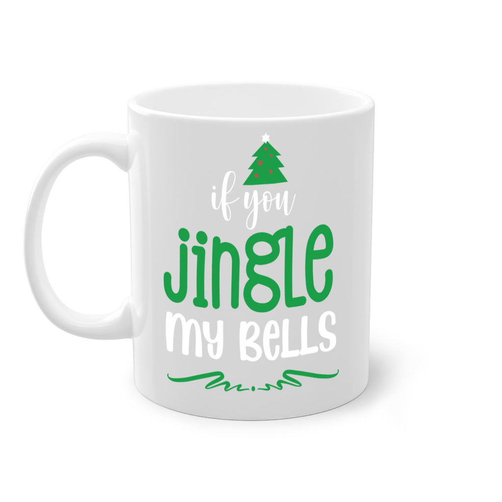 if you jingle my bells style 361#- christmas-Mug / Coffee Cup