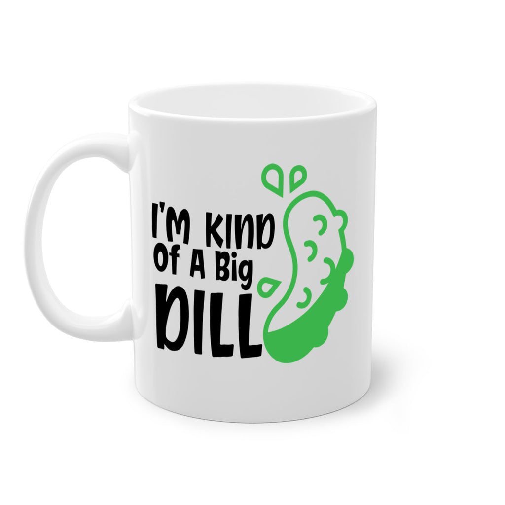 im kind of a big dill Style 242#- baby2-Mug / Coffee Cup