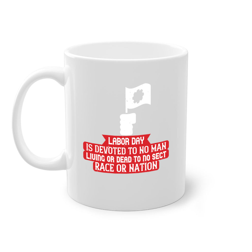 labor day is devoted to no man living or dead to no sect race or nation 33#- labor day-Mug / Coffee Cup