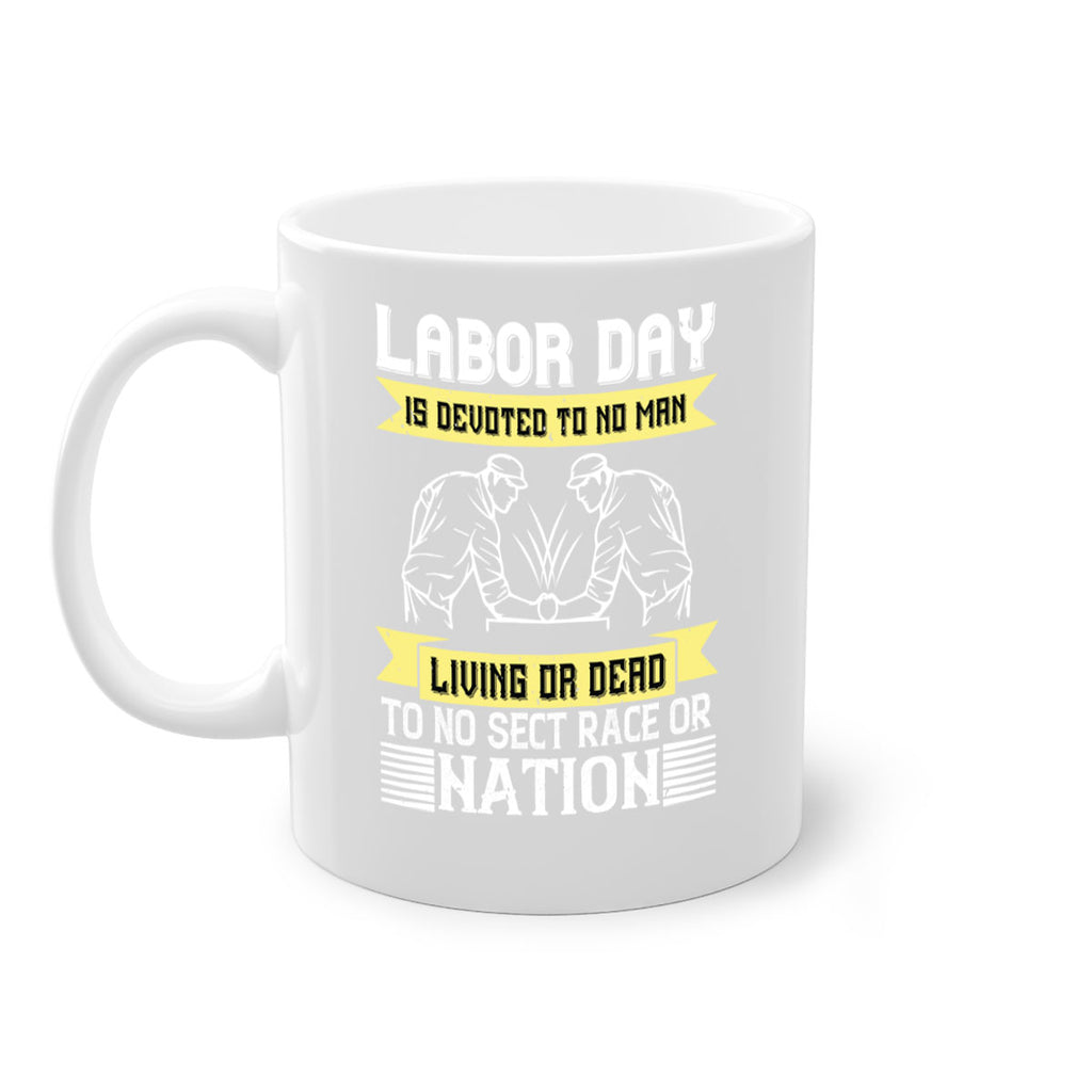 labor day is devoted to no man living or dead to no sect race or nation 39#- labor day-Mug / Coffee Cup