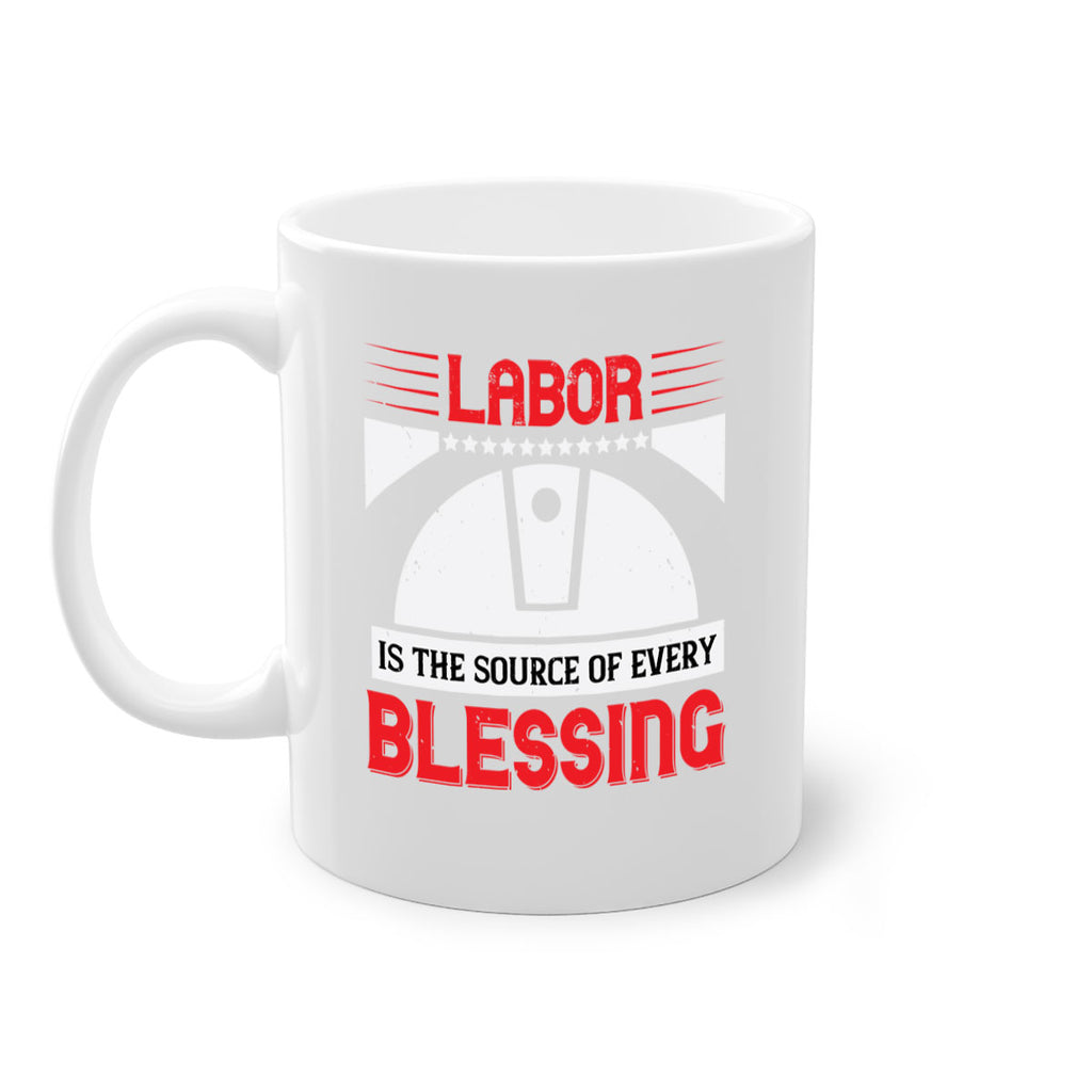 labor is the source of every blessing 29#- labor day-Mug / Coffee Cup