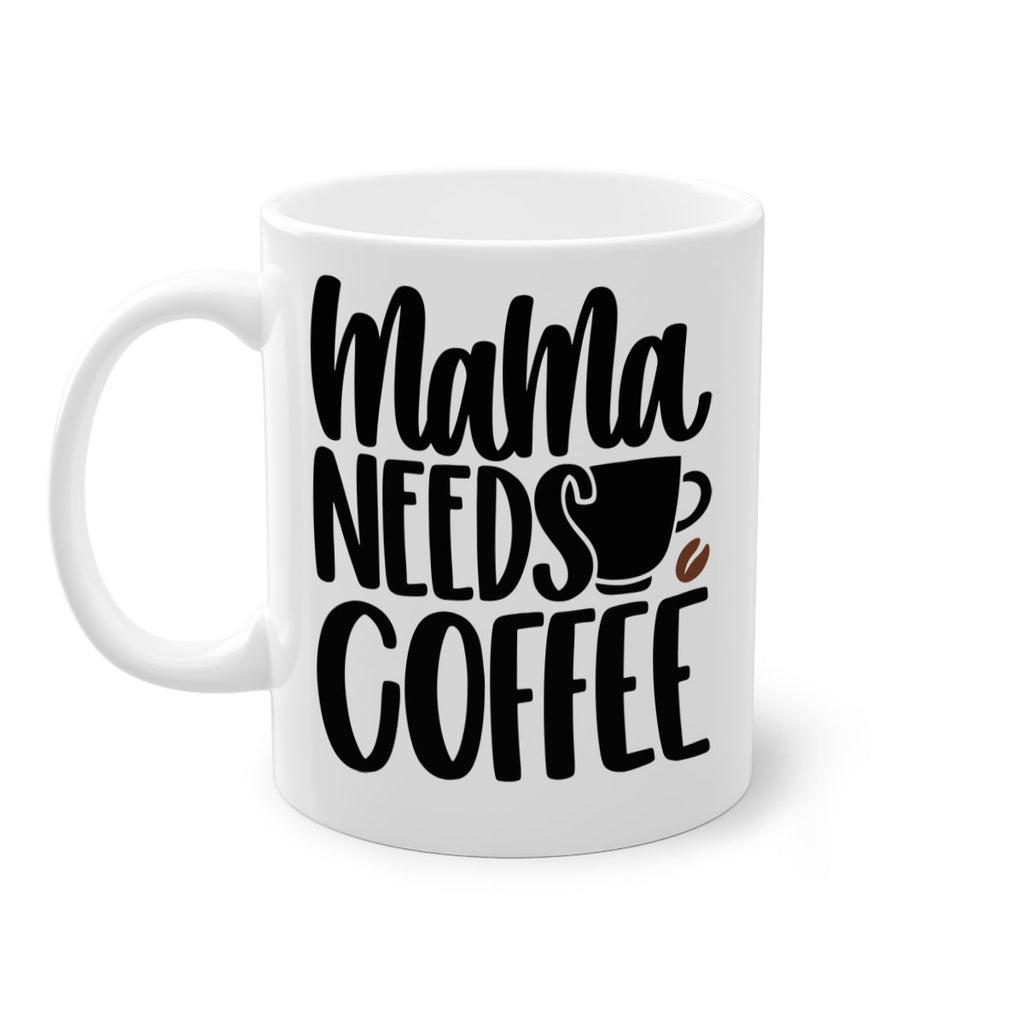 mama needs coffee 68#- coffee-Mug / Coffee Cup