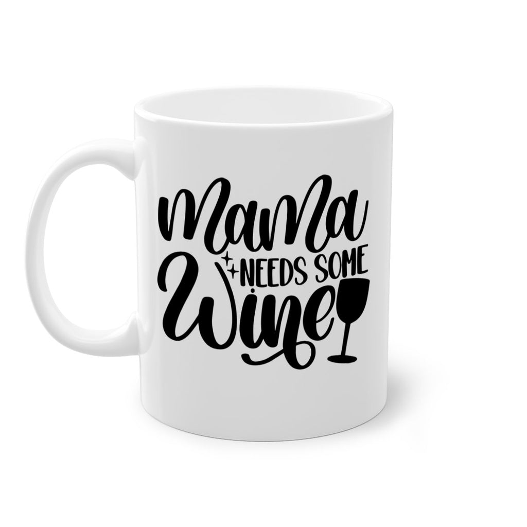 mama needs some wine 42#- wine-Mug / Coffee Cup