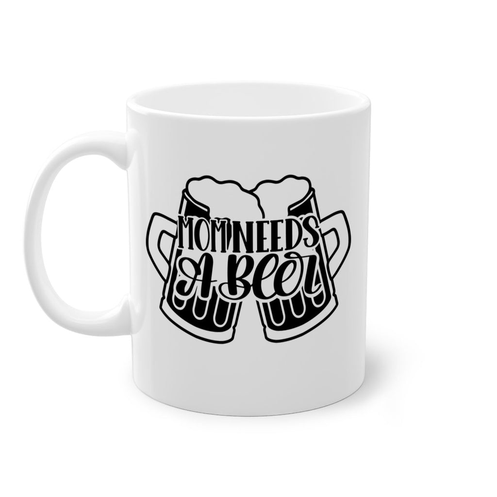 mom needs a beer 25#- beer-Mug / Coffee Cup