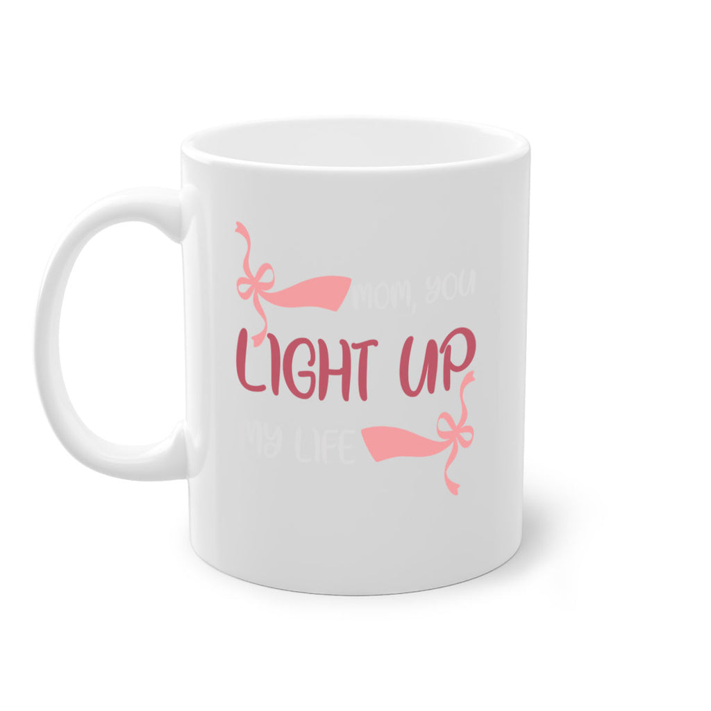 mom you light up my life 115#- mom-Mug / Coffee Cup