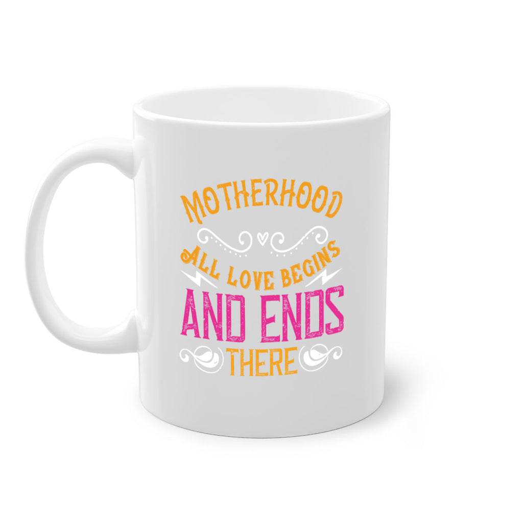 motherhood all love begins and ends there 99#- mom-Mug / Coffee Cup