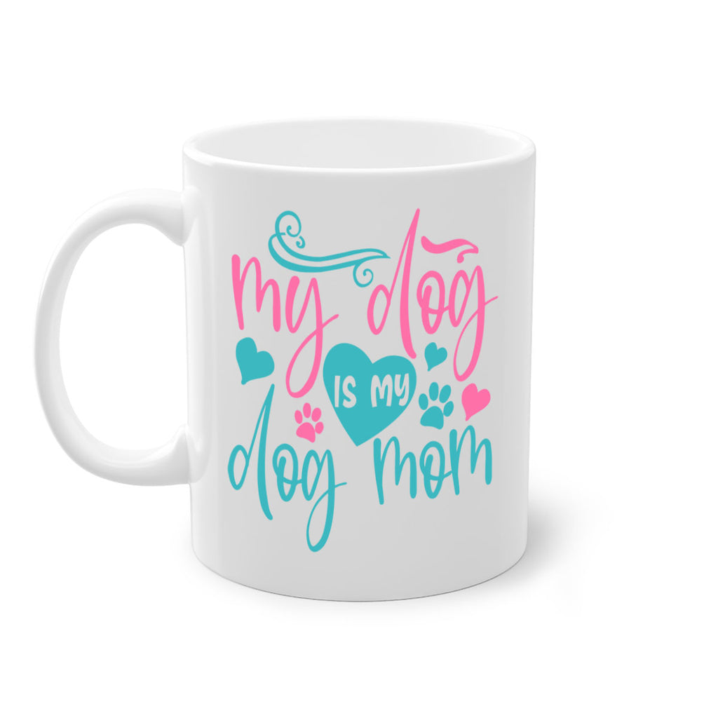 my dog is my dog mom 309#- mom-Mug / Coffee Cup