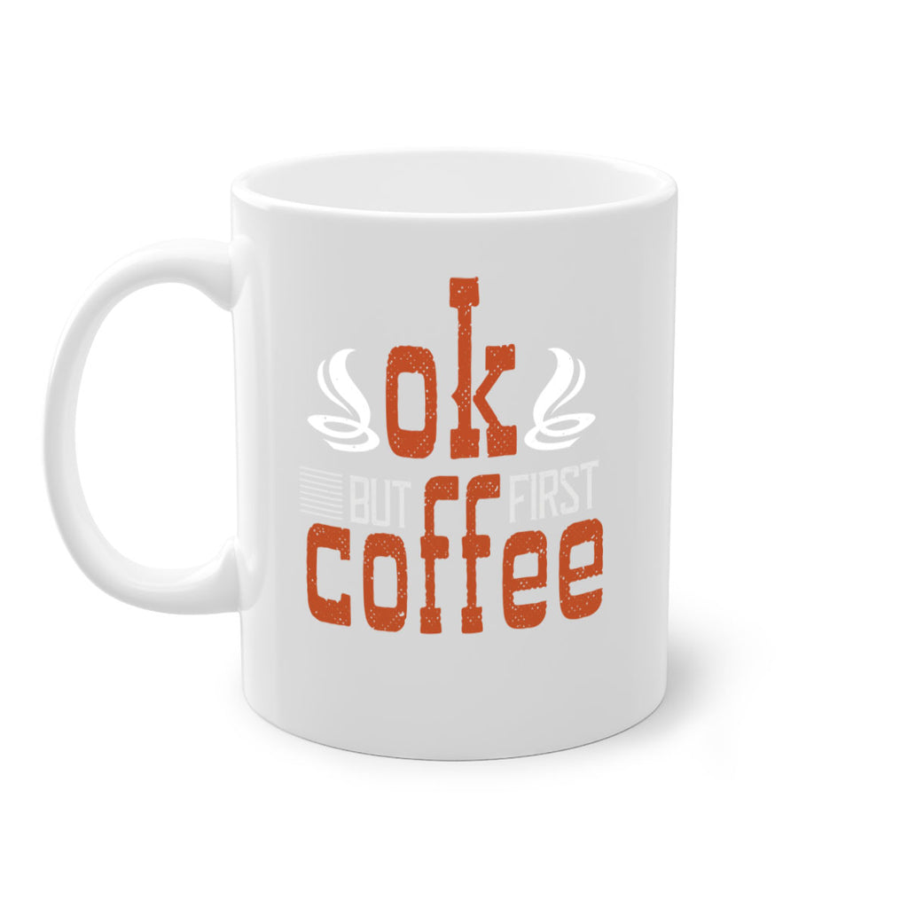okbut first coffee 235#- coffee-Mug / Coffee Cup