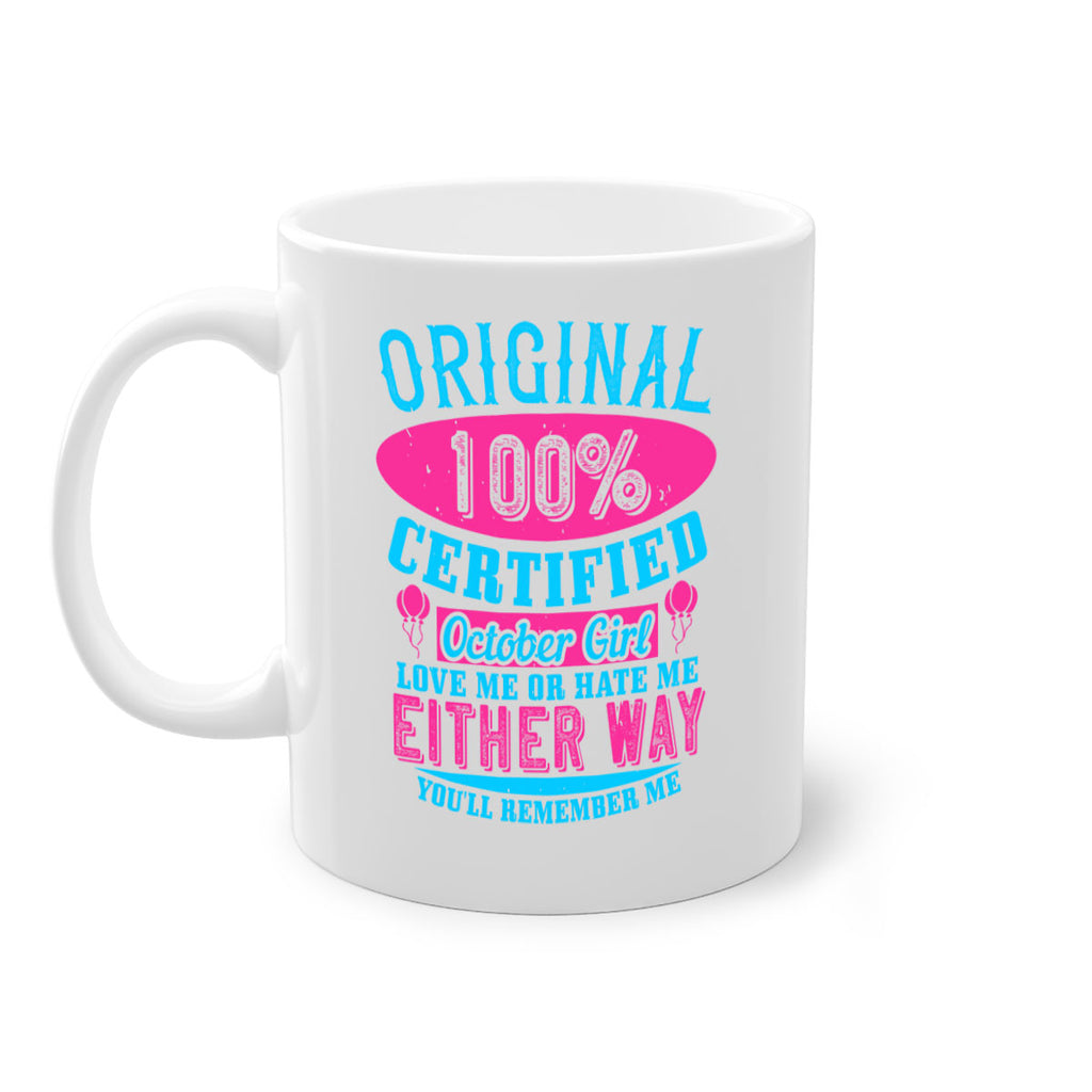 original certified october girl love me or hate me either way youll remember me Style 46#- birthday-Mug / Coffee Cup