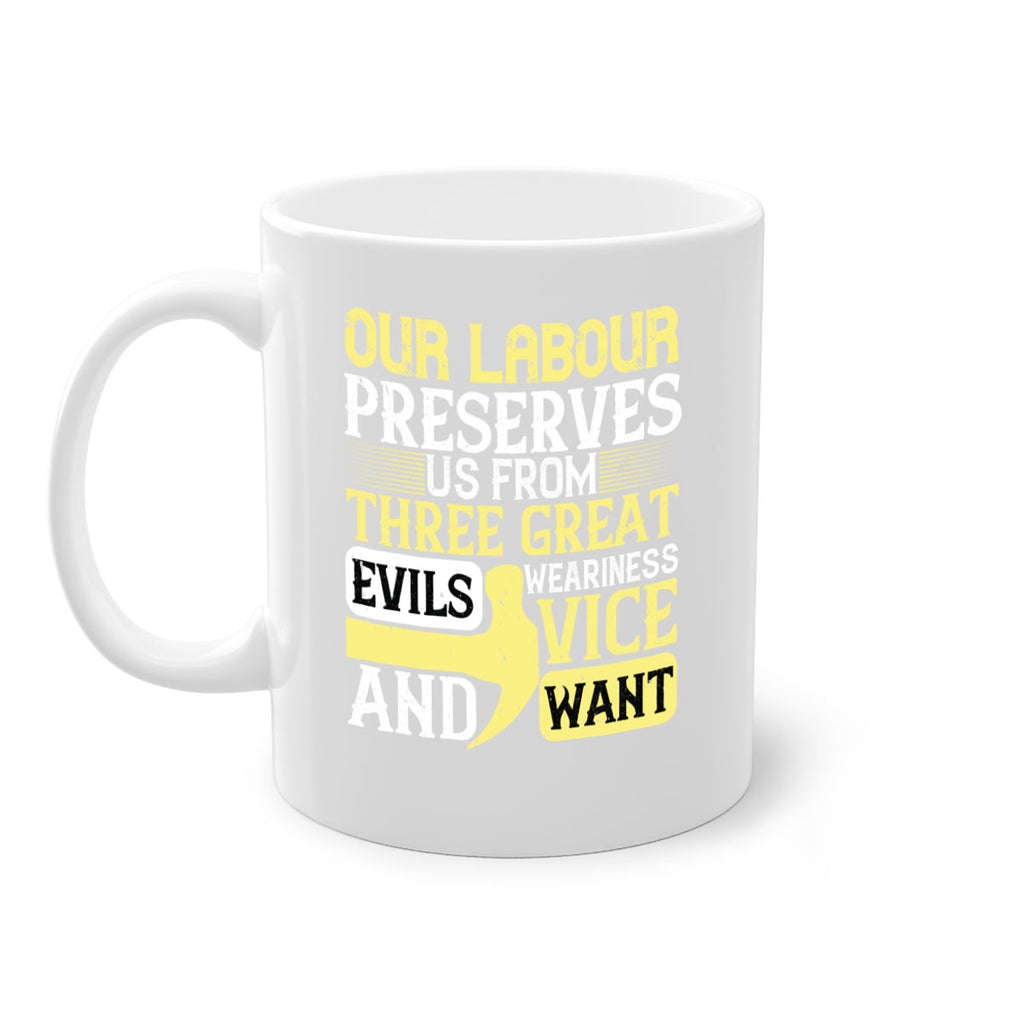 our labour preserves us from three great evils — weariness vice and want 20#- labor day-Mug / Coffee Cup