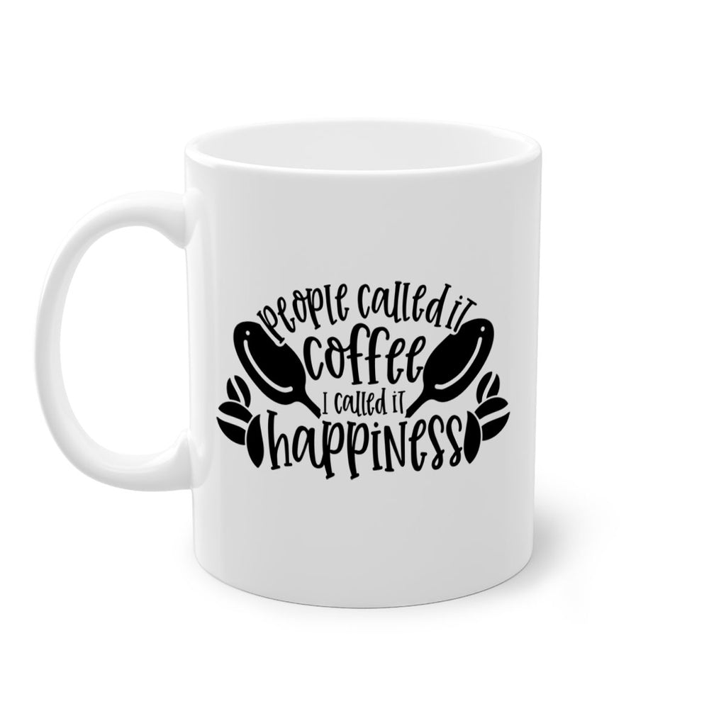 people called it coffee i called it happiness 47#- coffee-Mug / Coffee Cup