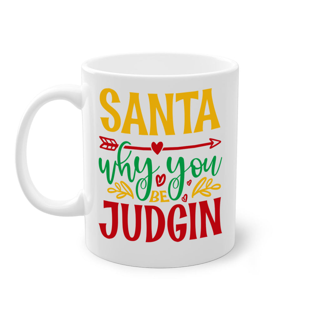 santa why you be judging style 611#- christmas-Mug / Coffee Cup