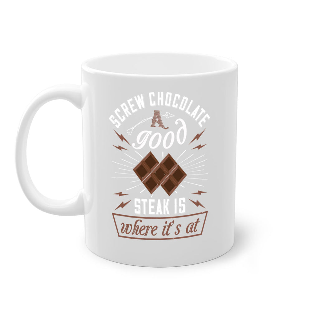 screw chocolate a good steak is where it’s at 21#- chocolate-Mug / Coffee Cup