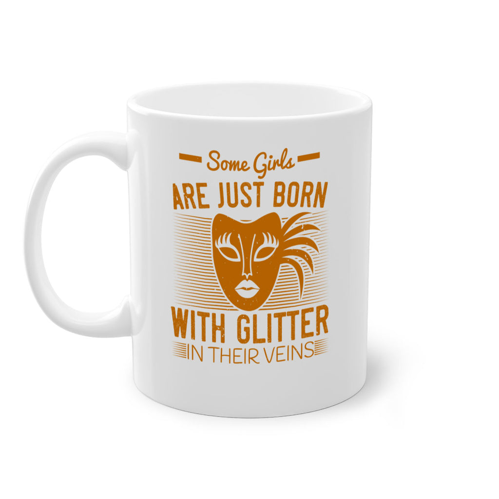some girls are just born with glitter in their veins 37#- mardi gras-Mug / Coffee Cup