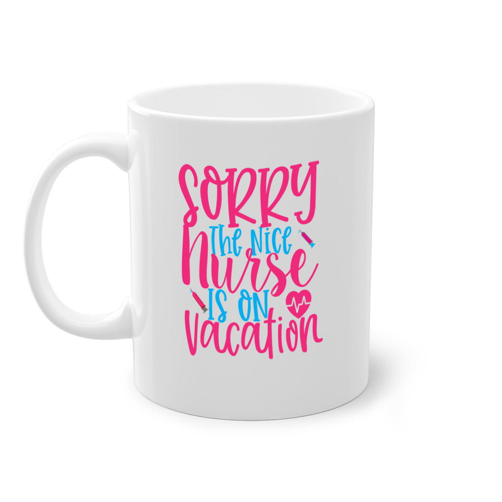 sorry the nice nurse is on vacation Style 348#- nurse-Mug / Coffee Cup