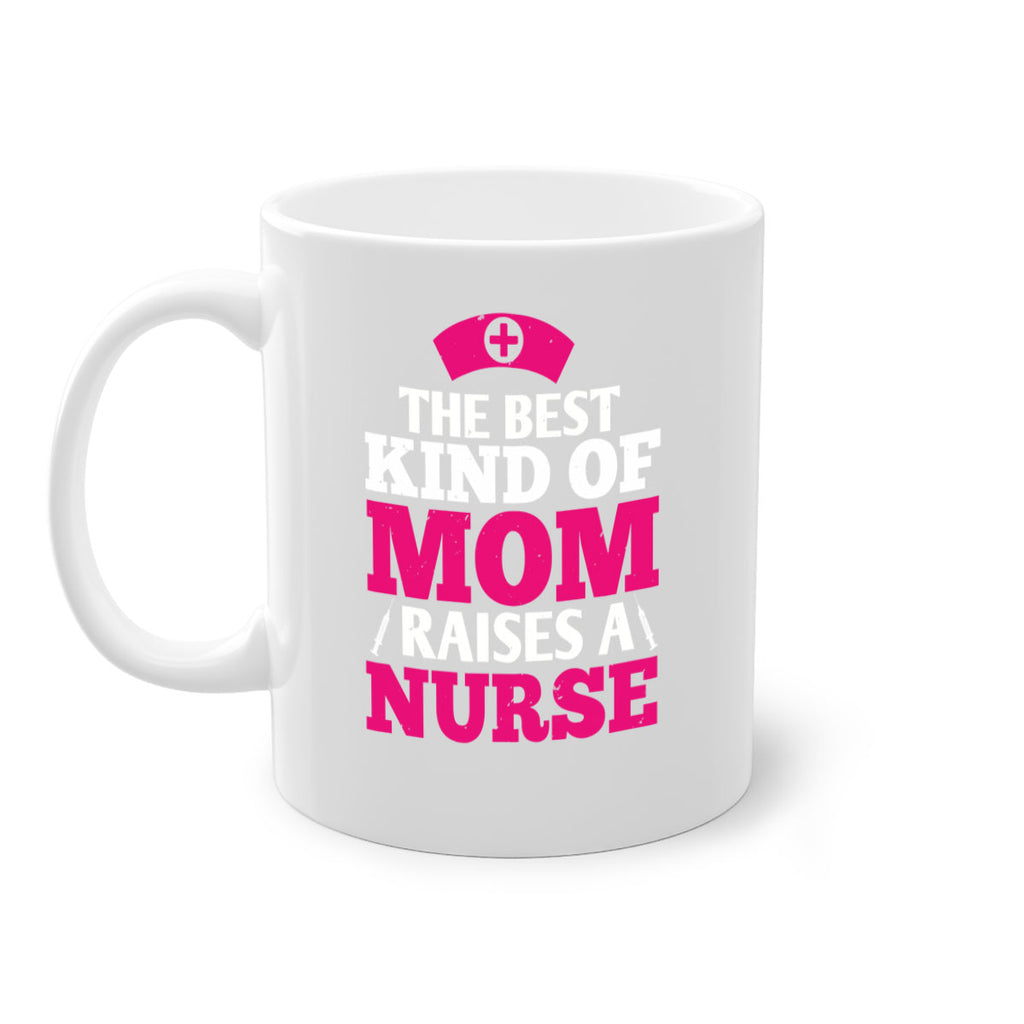 the best kind of mom raises a nurse Style 243#- nurse-Mug / Coffee Cup