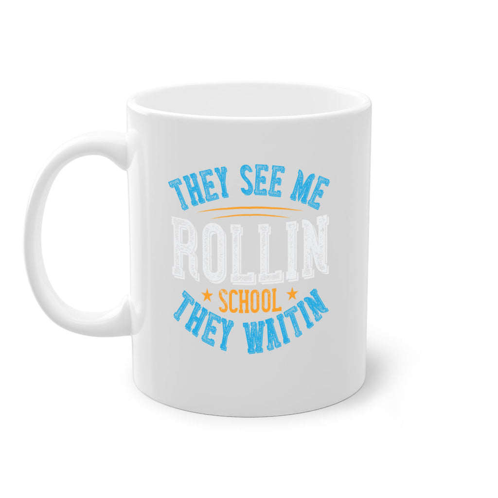 they see me rollin school they waitin Style 12#- bus driver-Mug / Coffee Cup