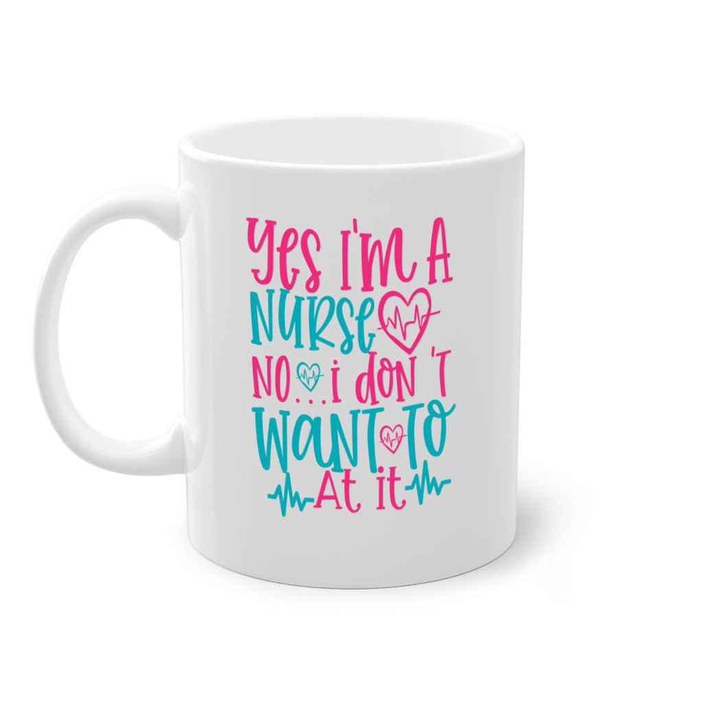 yes im a nurse no i don t want to at it Style Style 4#- nurse-Mug / Coffee Cup
