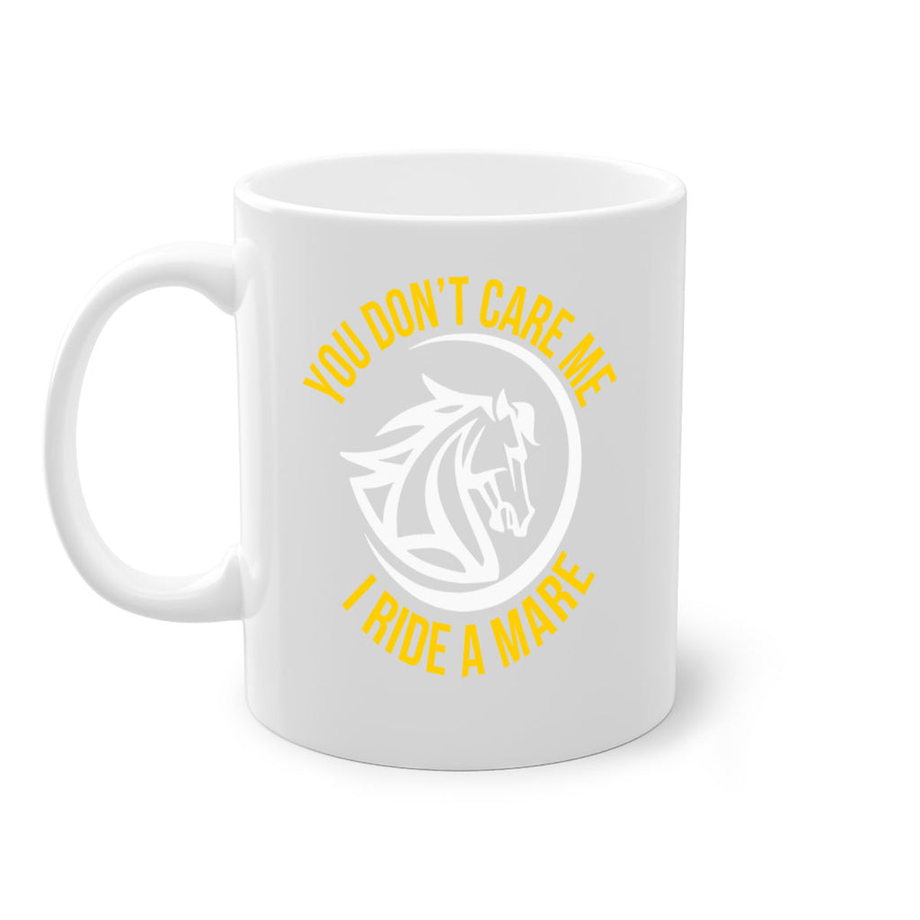 you don’t care me i ride a mare Style 1#- horse-Mug / Coffee Cup
