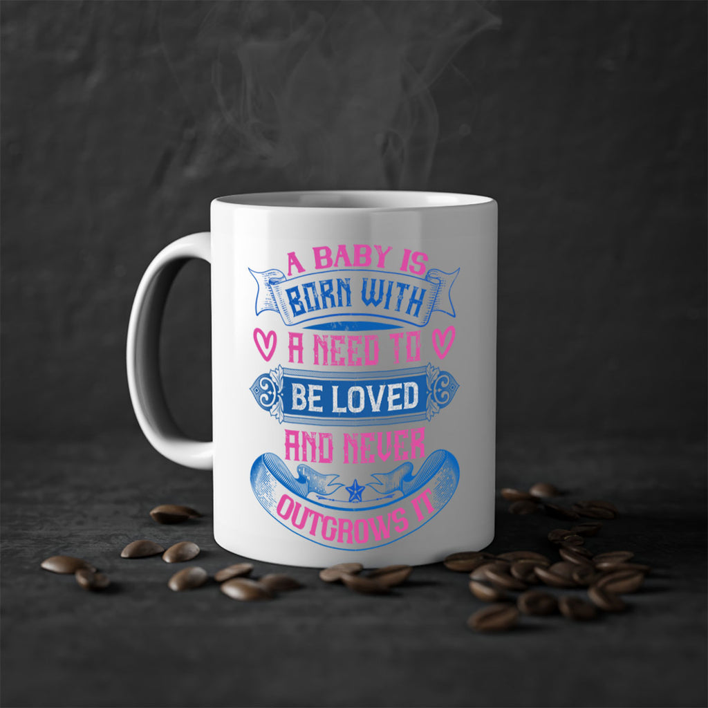 A baby is born with a need to be loved and never outgrows it Style 140#- baby2-Mug / Coffee Cup