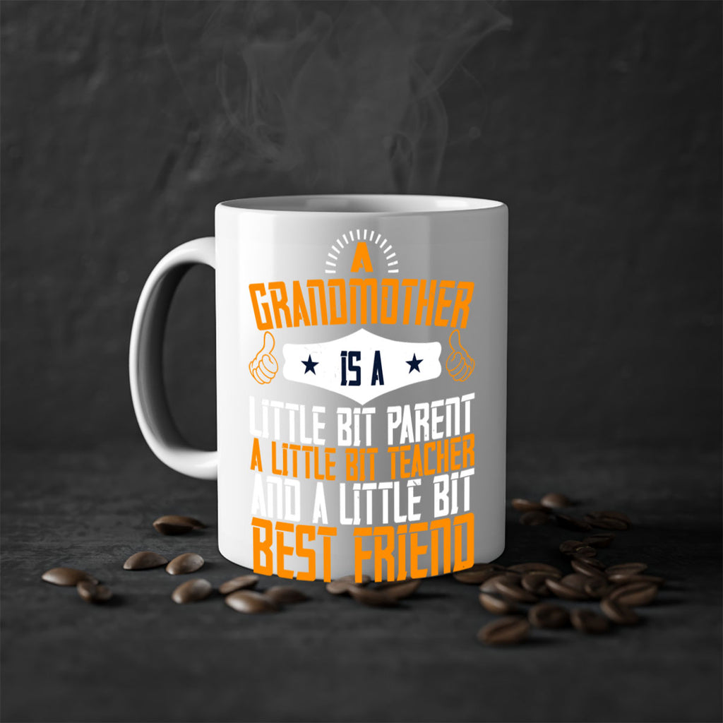 A grandmother is a little bit parent a little bit teacher and a little bit best friend 45#- grandma-Mug / Coffee Cup