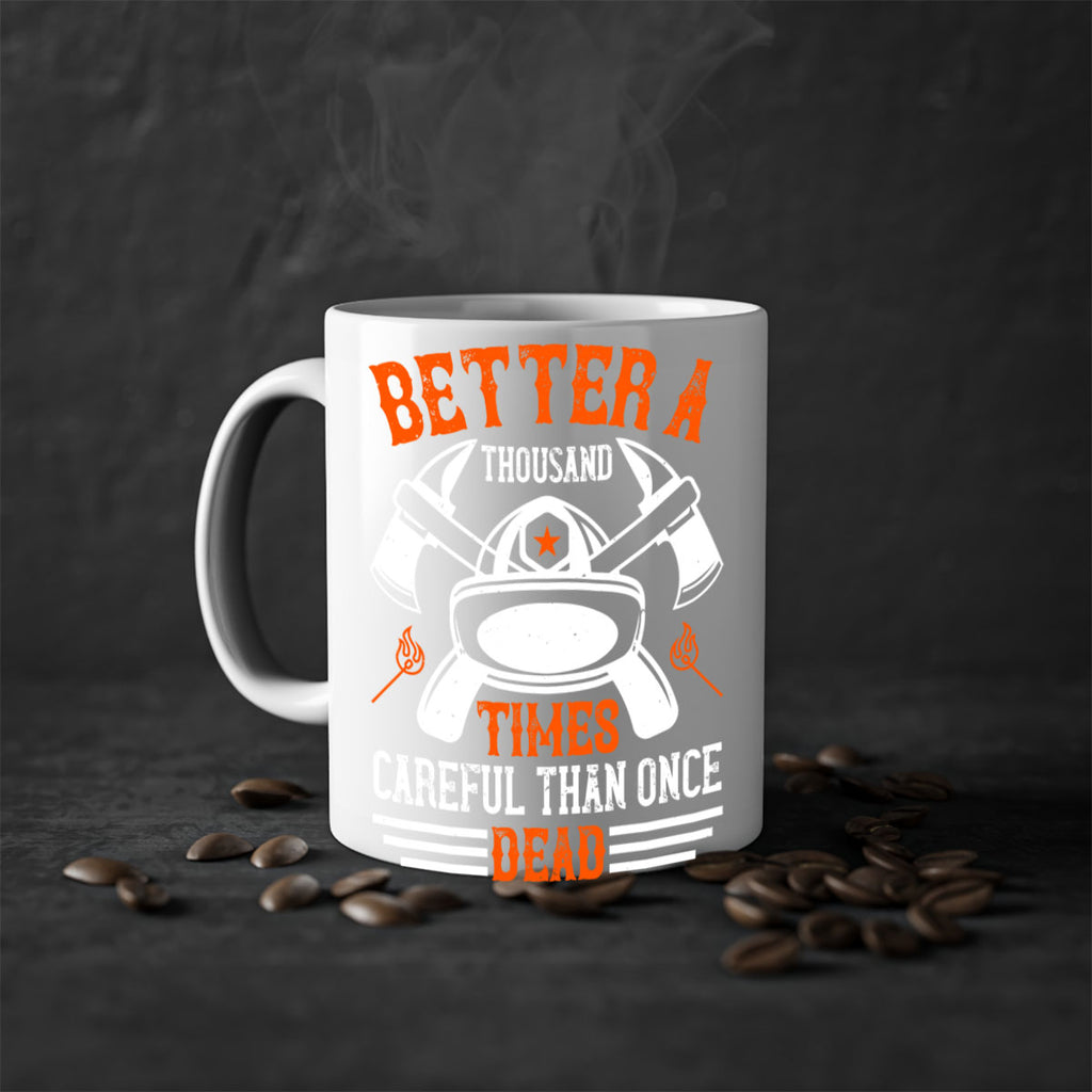 Better a thousand times careful than once dead Style 90#- fire fighter-Mug / Coffee Cup