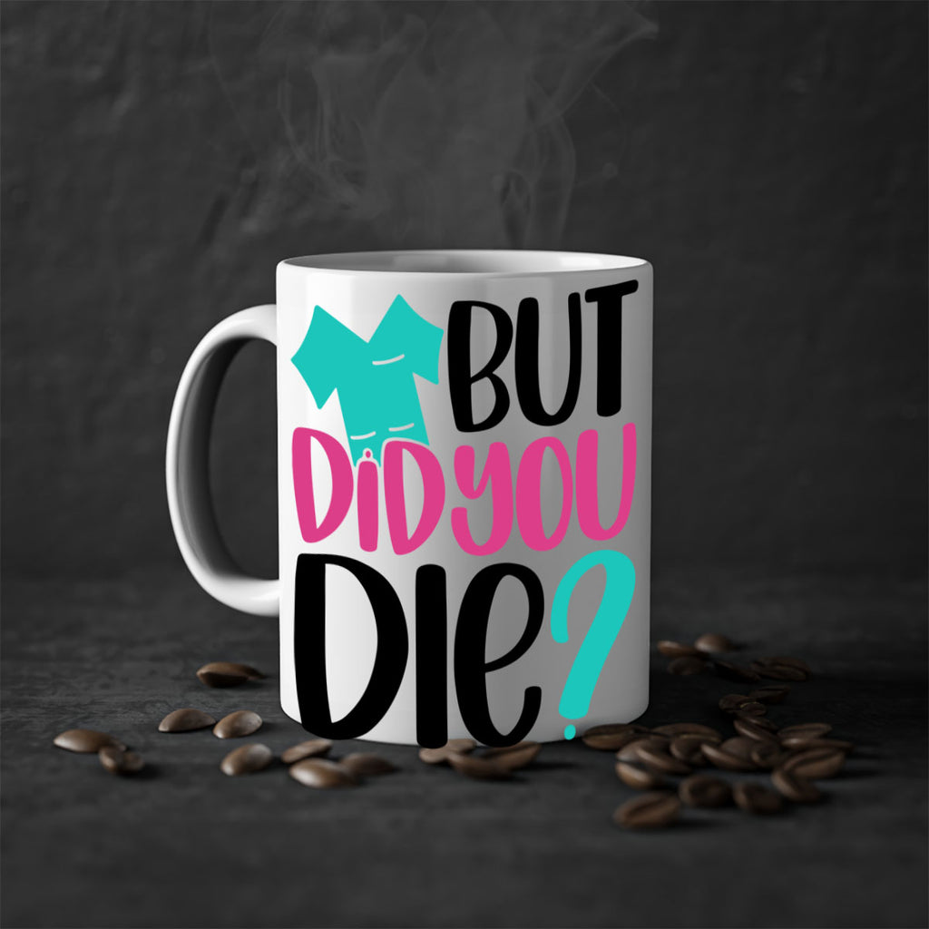 But Did You Die Style Style 215#- nurse-Mug / Coffee Cup